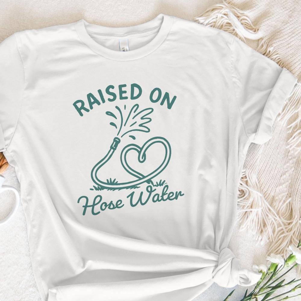 Raised On Hose Water PNG, Vintage Summer Digital Download - 300 DPI