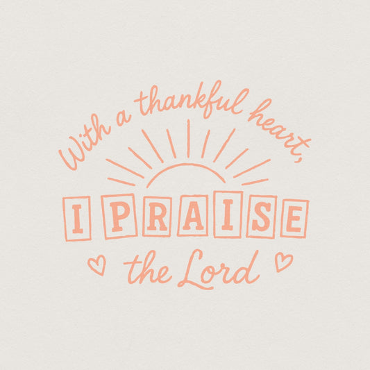 With a Thankful Heart I Praise the Lord Christian PNG, Faith PNG - 300