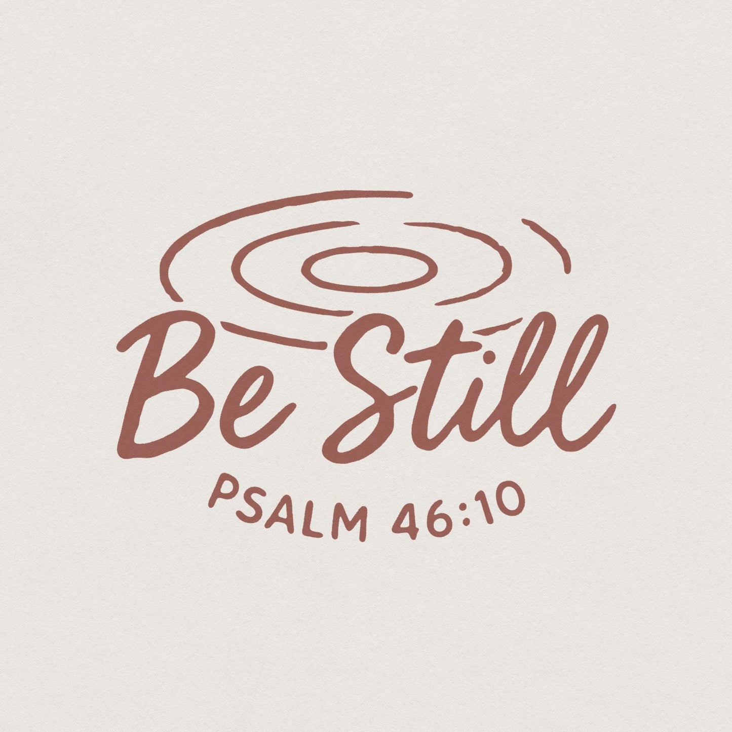 Be Still PNG, Psalm 46:10 Scripture Art - 300 DPI Design for T-Shirt