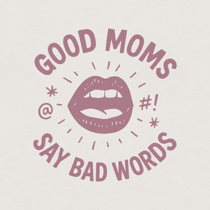 Good Moms Say Bad Words PNG Graphic – Funny Mom Shirt, Digital PNG