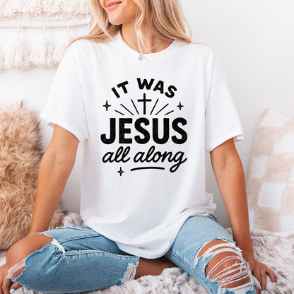 It Was Jesus All Along PNG, Faith Quote Christian PNG - 300 DPI Design