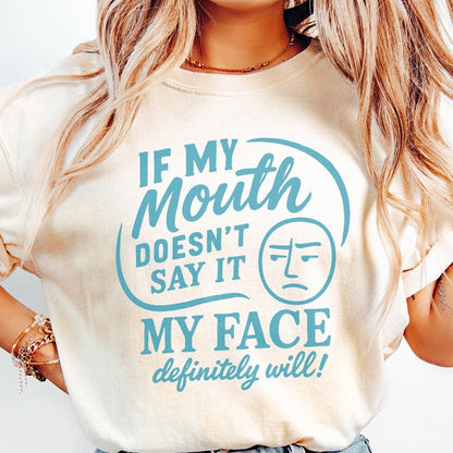 If My Mouth Doesn't Say It My Face Definitely Will PNG, Funny Sarcastic