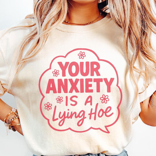 Your Anxiety Is a Lying Hoe PNG, Mental Health Digital PNG - 300 DPI