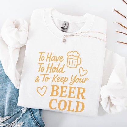 To Have To Hold & To Keep Your Beer Cold PNG, Funny Wedding Party Beer