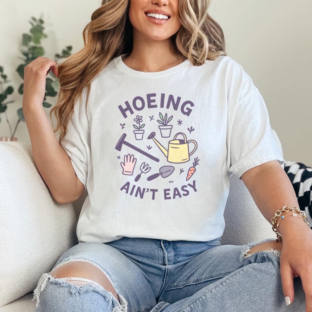 Hoeing Ain't Easy Gardening Shirt PNG, Funny Garden Lover Tee with