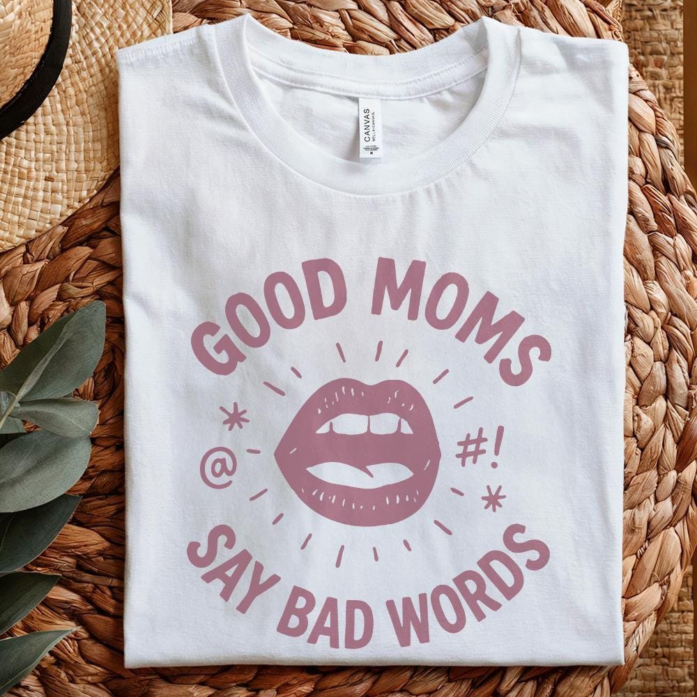 Good Moms Say Bad Words PNG Graphic – Funny Mom Shirt, Digital PNG