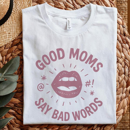 Good Moms Say Bad Words PNG Graphic – Funny Mom Shirt, Digital PNG