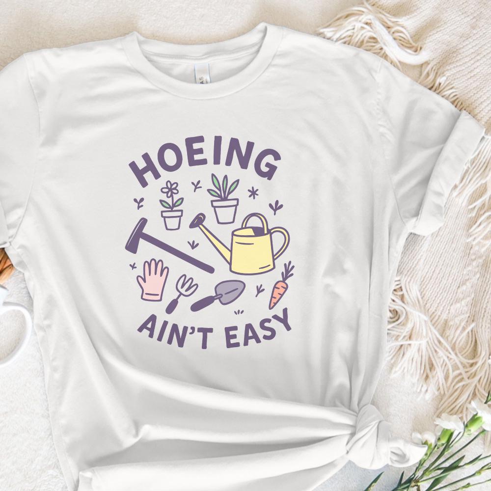 Hoeing Ain't Easy Gardening Shirt PNG, Funny Garden Lover Tee with