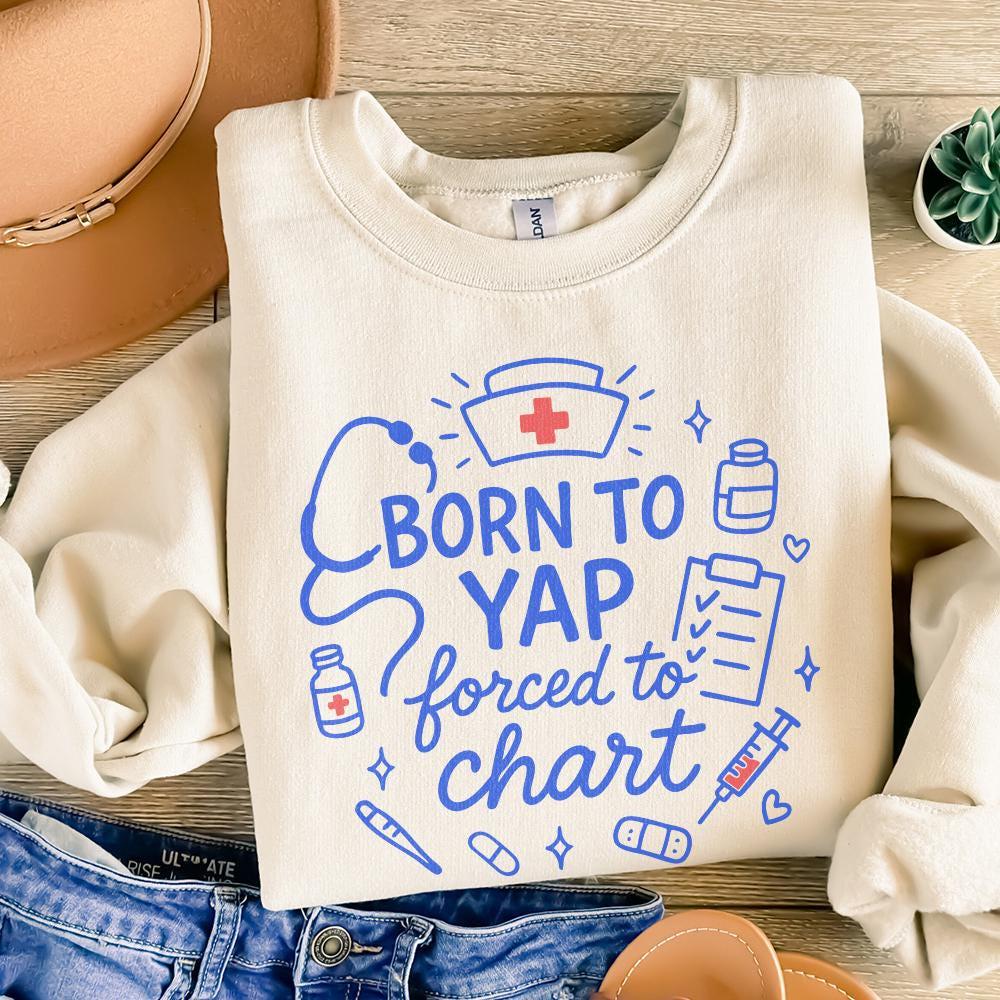 Born To Yap Forced To Chart PNG, Funny Nurse Digital Download - 300 DPI
