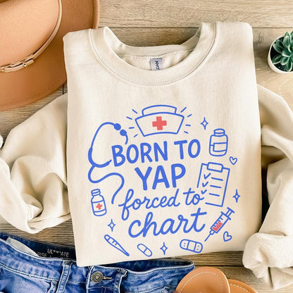 Born To Yap Forced To Chart PNG, Funny Nurse Digital Download - 300 DPI