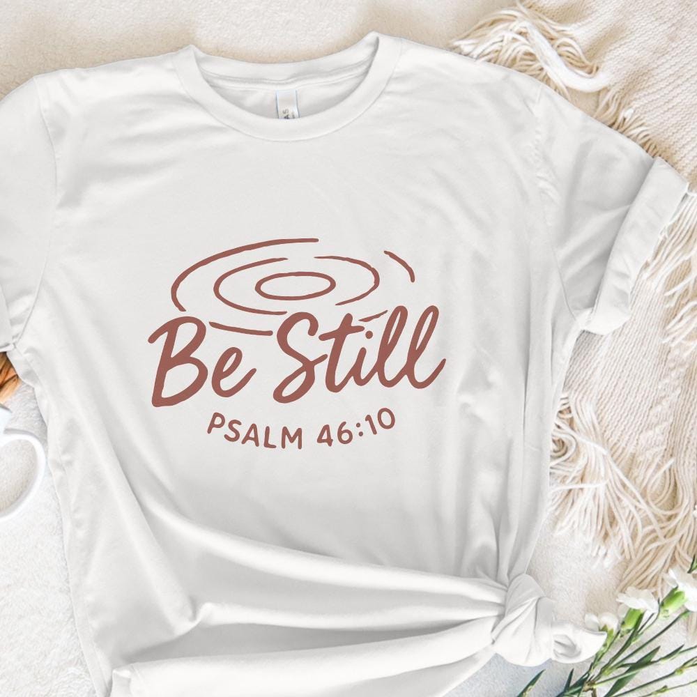 Be Still PNG, Psalm 46:10 Scripture Art - 300 DPI Design for T-Shirt
