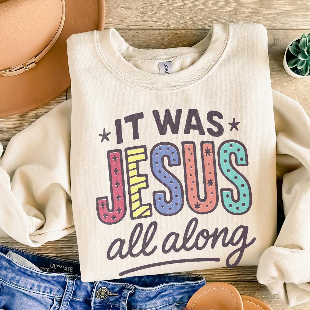 It Was Jesus All Along PNG Sublimation, Christian Faith Shirt - 300 DPI
