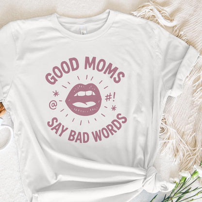 Good Moms Say Bad Words PNG Graphic – Funny Mom Shirt, Digital PNG
