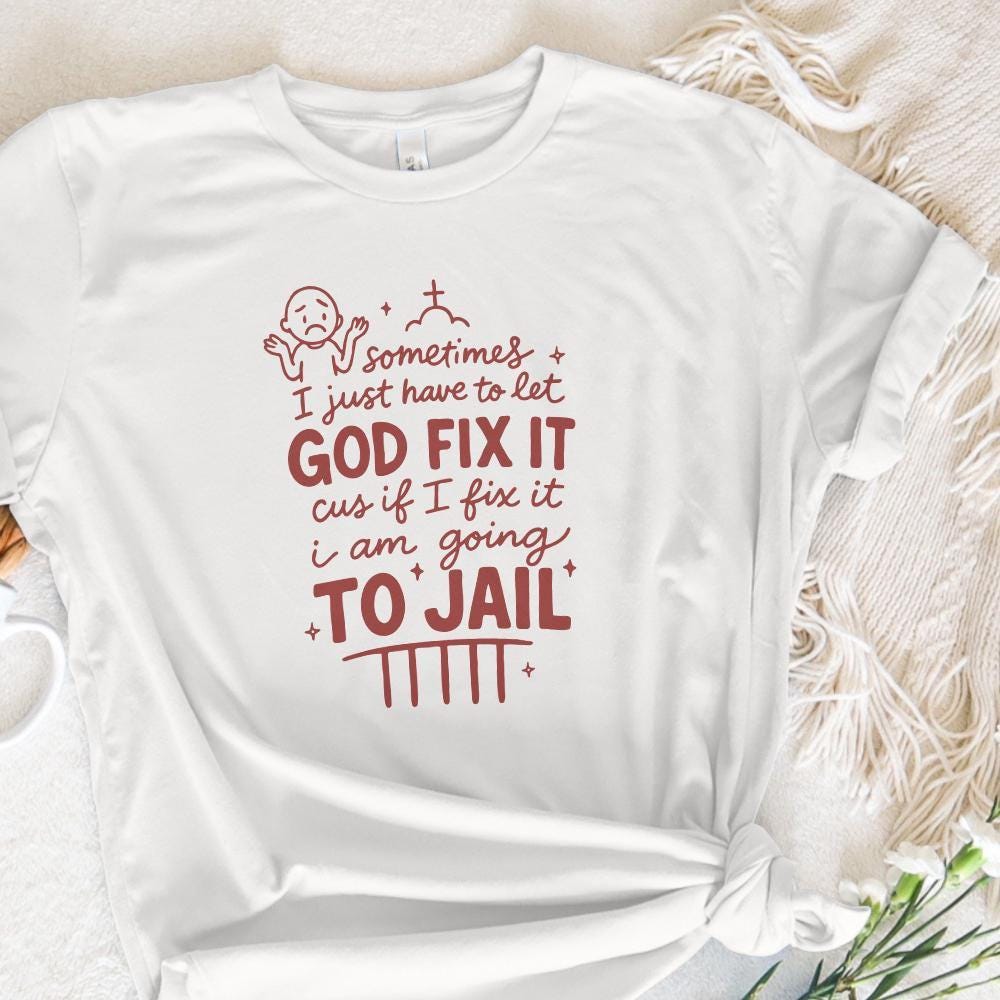 Sometimes I Just Have To Let God Fix It Shirt PNG, Faith PNG - 300 DPI