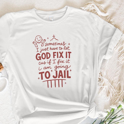 Sometimes I Just Have To Let God Fix It Shirt PNG, Faith PNG - 300 DPI