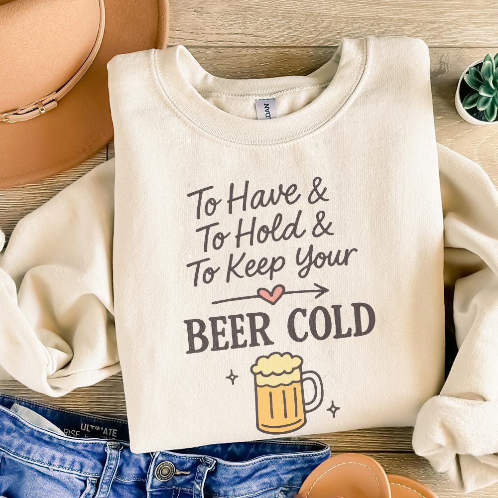 To Have, To Hold and To Keep Your Beer Cold PNG – Funny Beer PNG File for