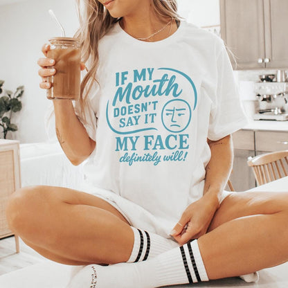 If My Mouth Doesn't Say It My Face Definitely Will PNG, Funny Sarcastic