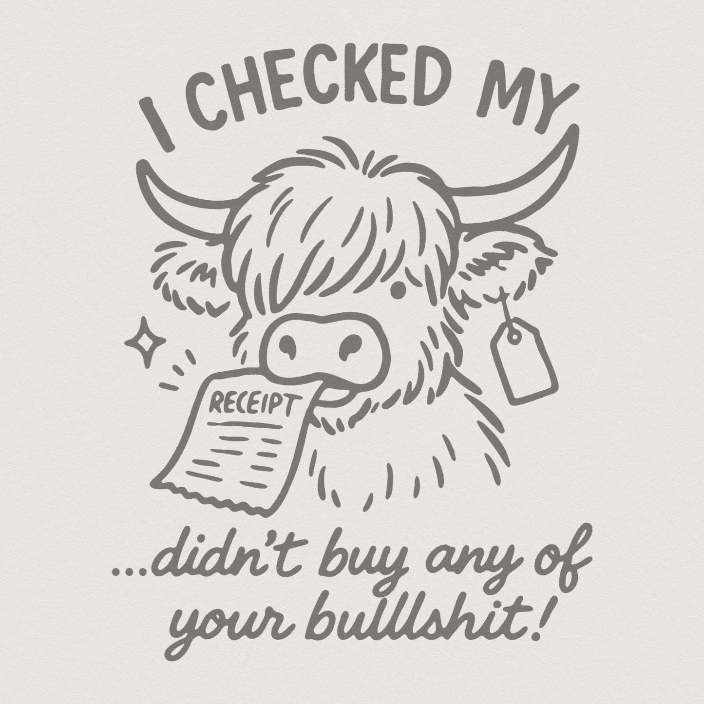 I Checked My Didn’t Buy Any Of Your Bullshit PNG, Funny Highland Cow PNG