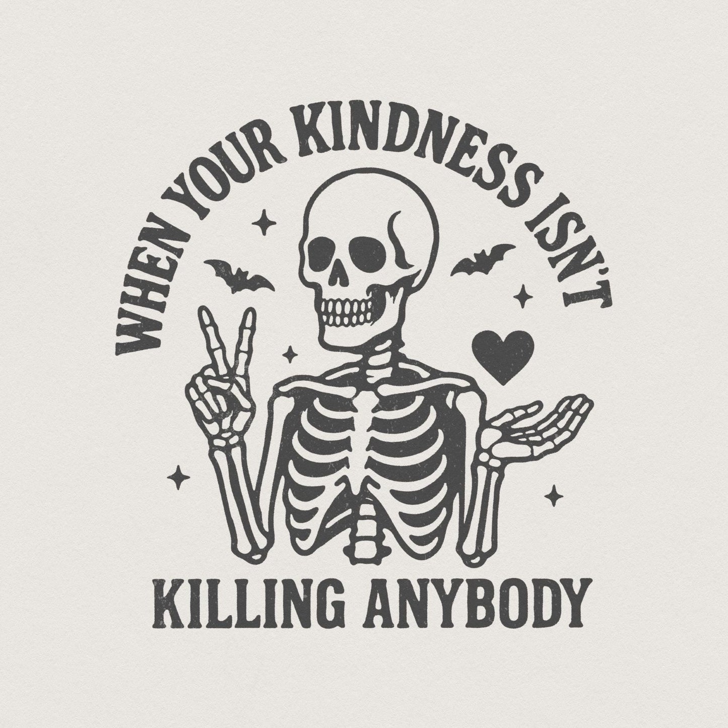 When Your Kindness Isn't Killing Anybody PNG, Funny Skeleton Halloween
