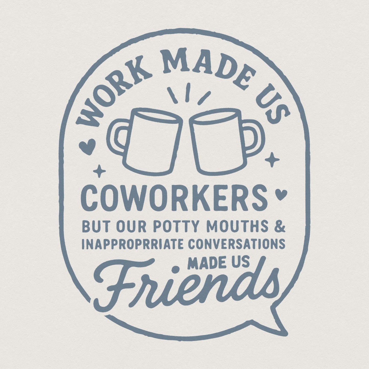 Work Made Us Coworkers Friends PNG, Funny Office Humor PNG - 300 DPI