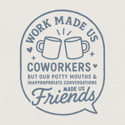 Work Made Us Coworkers Friends PNG, Funny Office Humor PNG - 300 DPI
