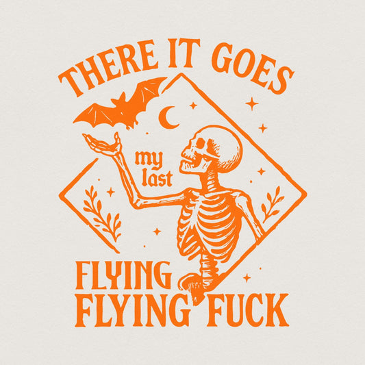 There It Goes My Last Flying Fuck PNG, Sarcastic Skeleton Digital