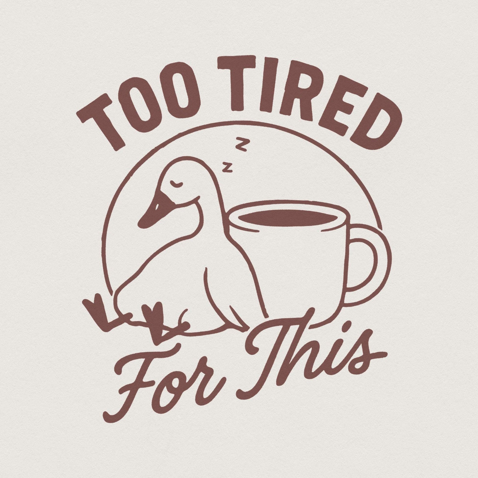 Too Tired For This Duck Coffee PNG, Cute Sleepy Duck PNG Digital Download