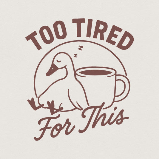 Too Tired For This Duck Coffee PNG, Cute Sleepy Duck PNG Digital Download