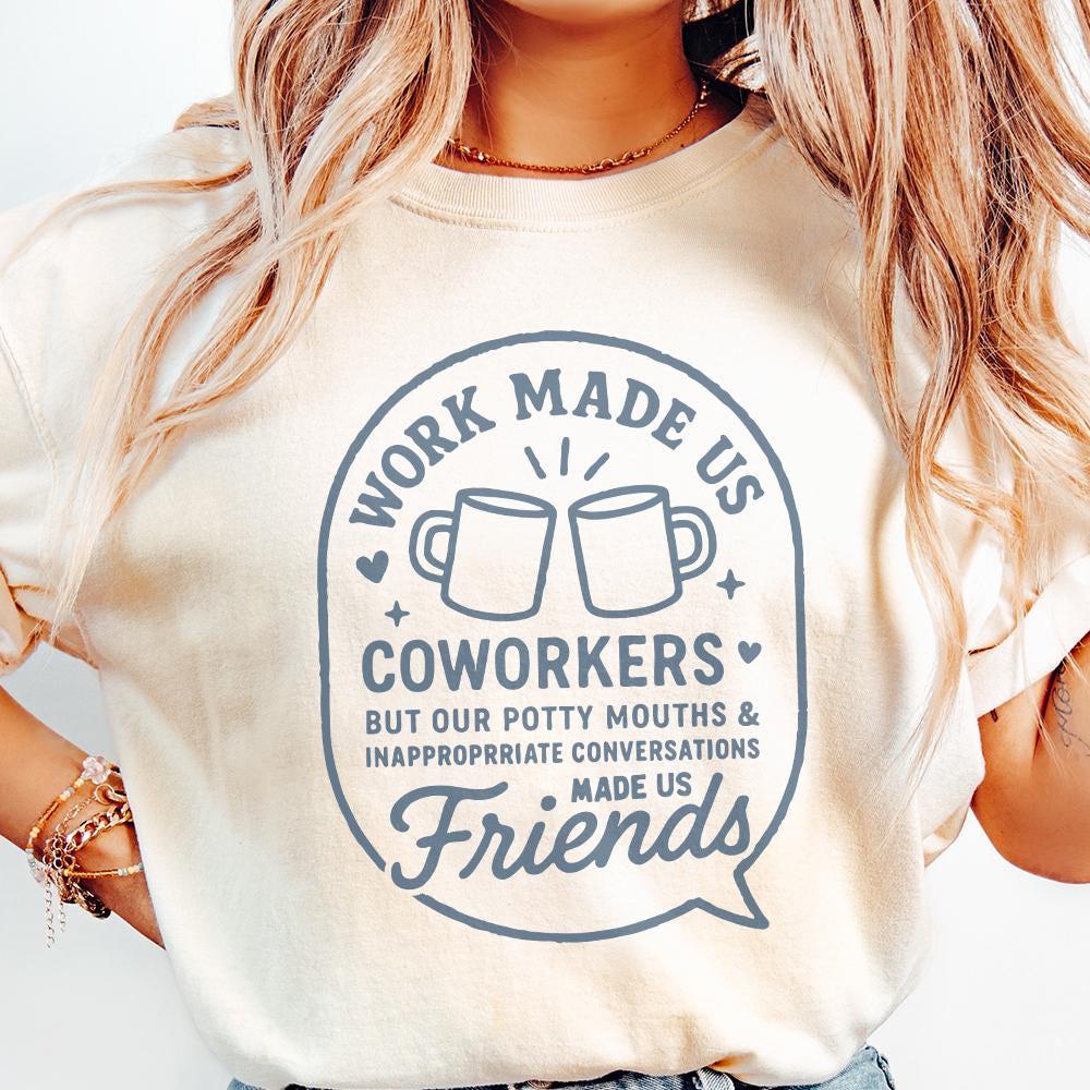 Work Made Us Coworkers Friends PNG, Funny Office Humor PNG - 300 DPI