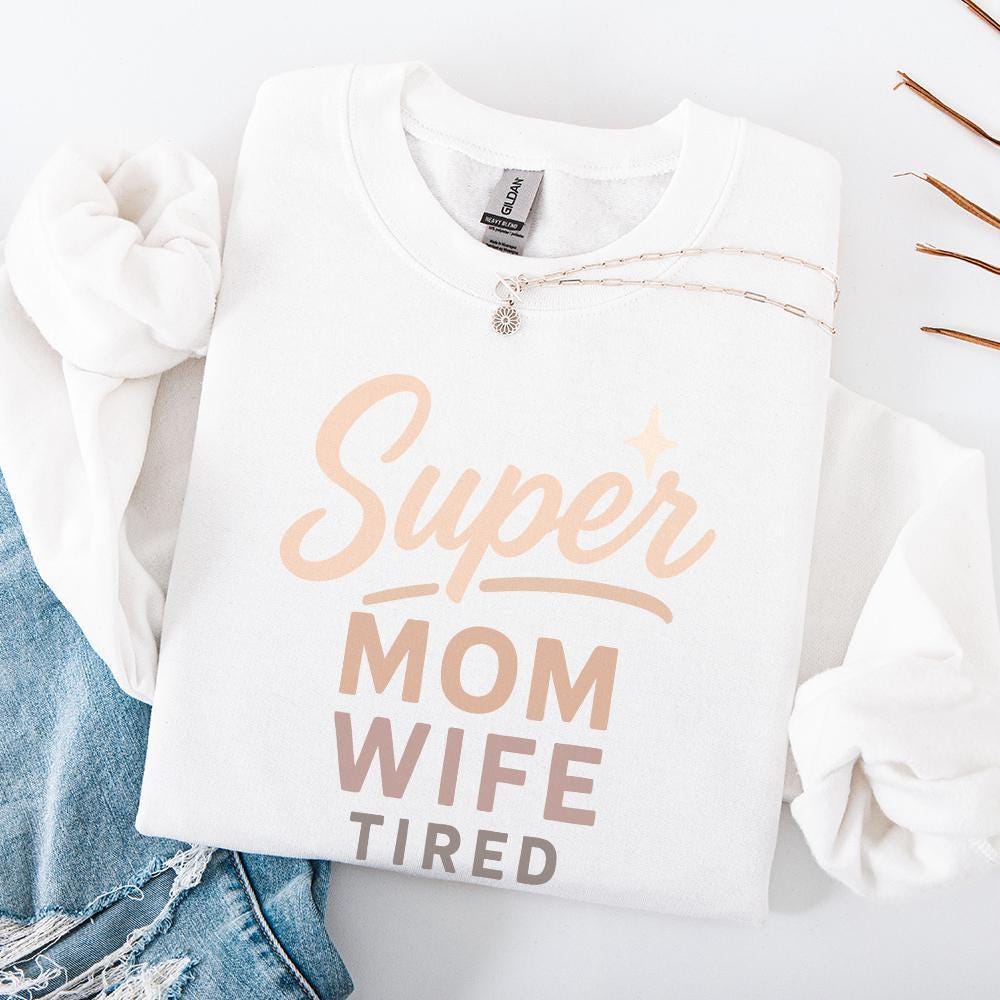 Super Mom Wife Tired PNG, Funny Mom PNG - 300 DPI Design for T-Shirt