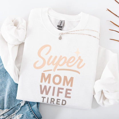 Super Mom Wife Tired PNG, Funny Mom PNG - 300 DPI Design for T-Shirt