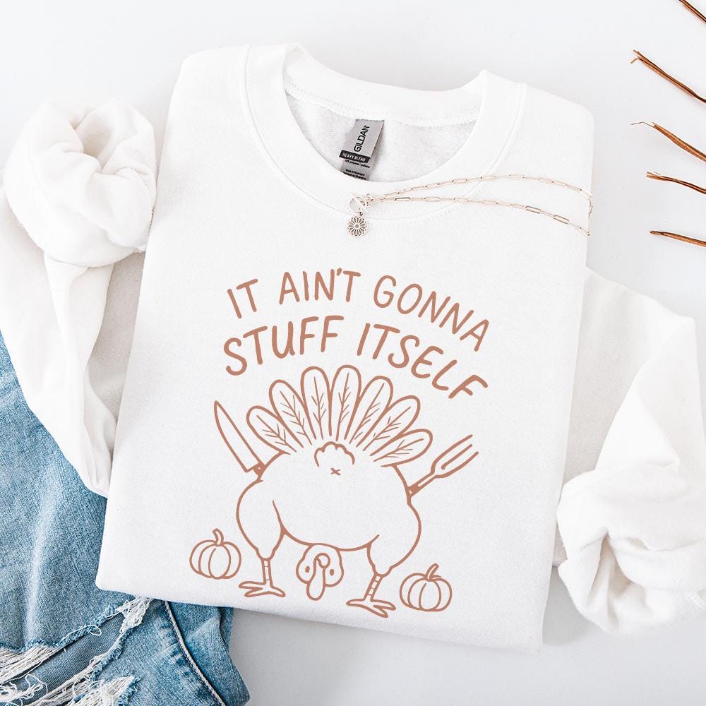 It Ain't Gonna Stuff Itself PNG, Funny Thanksgiving Turkey Shirt - 300