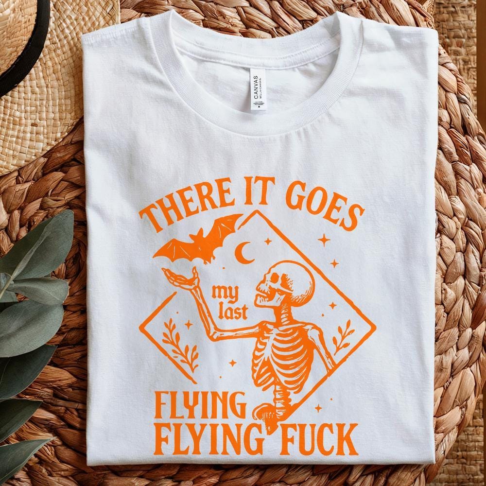 There It Goes My Last Flying Fuck PNG, Sarcastic Skeleton Digital