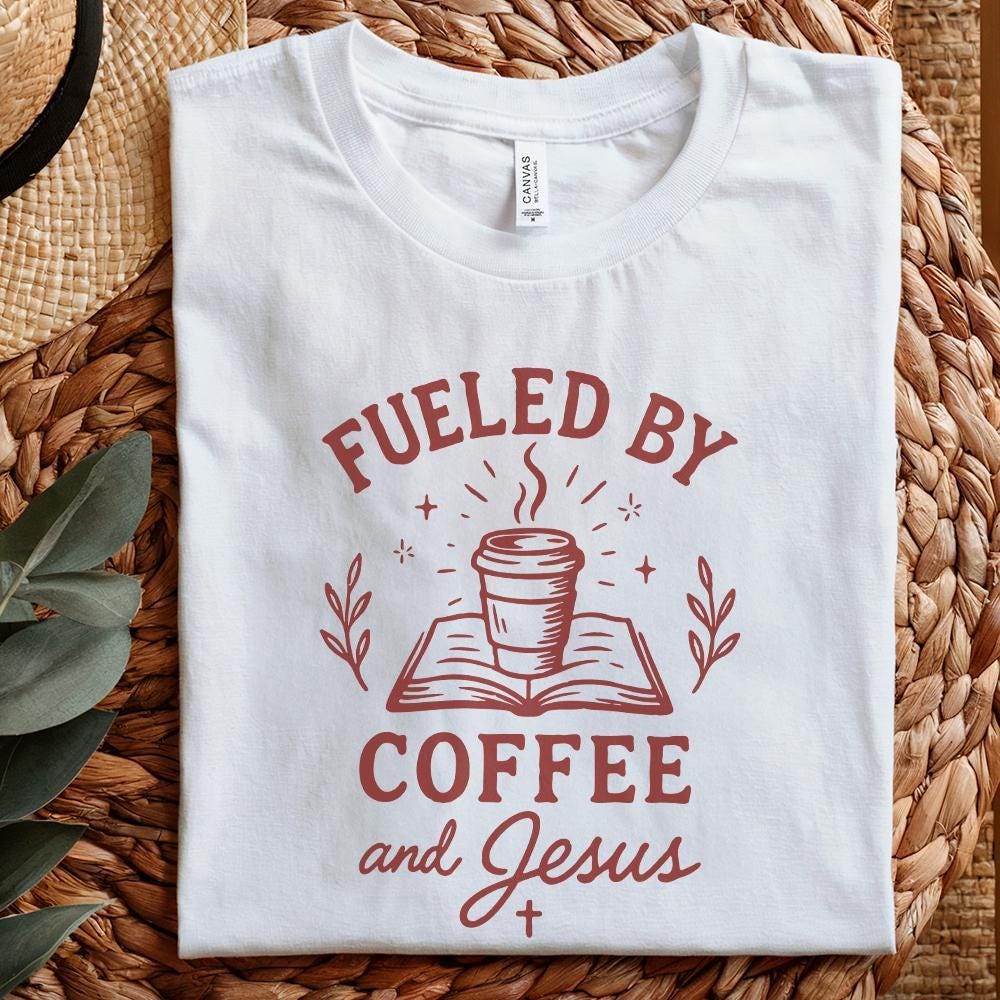 Fueled By Coffee And Jesus PNG, Christian Coffee Shirt PNG - 300 DPI