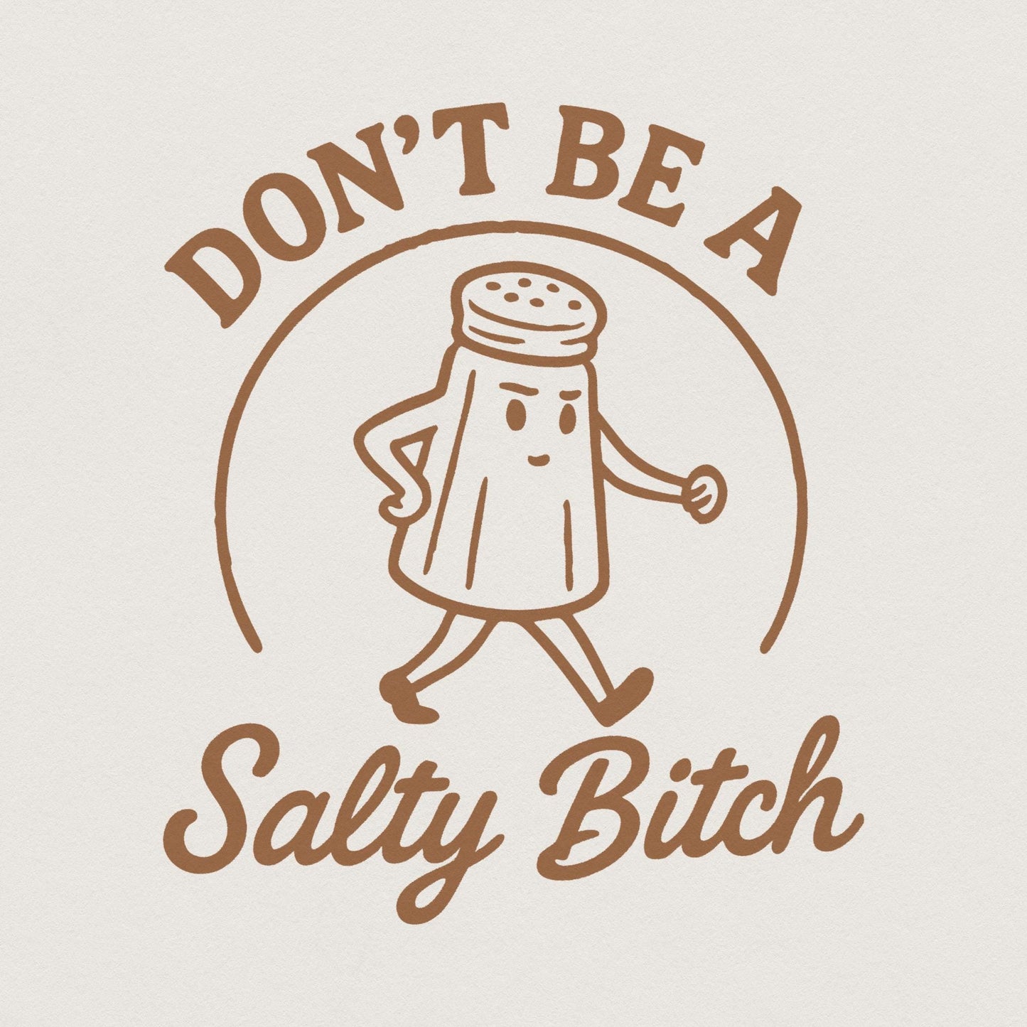 Don't Be A Salty Bitch Funny Quote PNG, Sassy Shirt PNG - 300 DPI Design