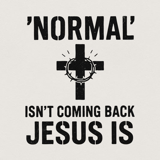 Normal' Isn't Coming Back Jesus Is PNG • Christian Shirt PNG for Easter,