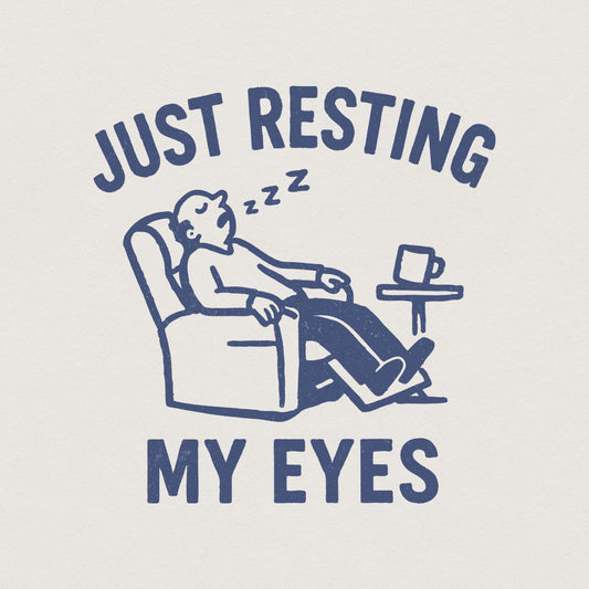 Just Resting My Eyes PNG, Funny Dad Digital Download - 300 DPI Design for