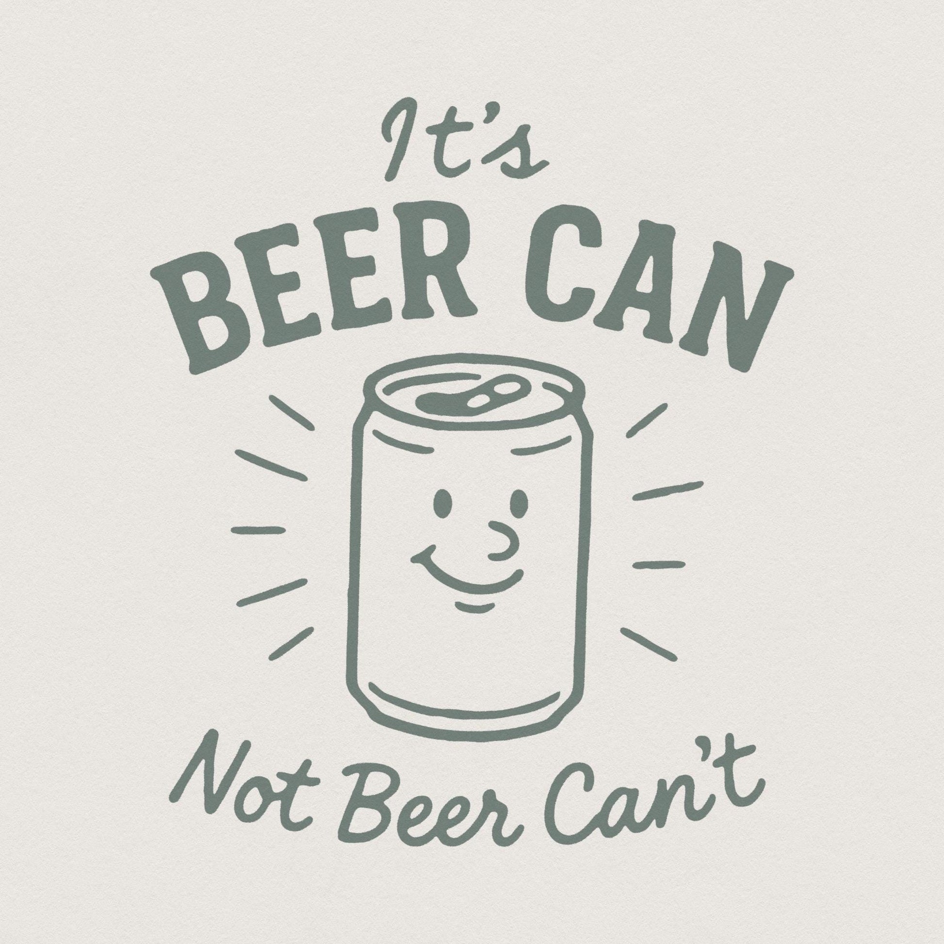 It's Beer Can Not Beer Can't PNG, Motivational Beer Can Pun PNG - 300 DPI