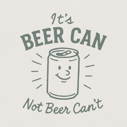 It's Beer Can Not Beer Can't PNG, Motivational Beer Can Pun PNG - 300 DPI