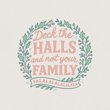 Deck The Halls and Not Your Family PNG, Funny Christmas Digital Download