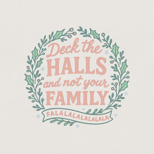 Deck The Halls and Not Your Family PNG, Funny Christmas Digital Download