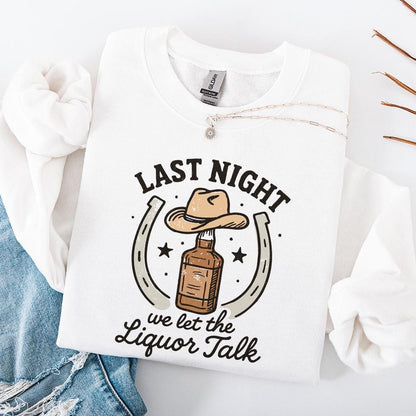 Last Night We Let The Liquor Talk PNG, Funny Whiskey Western PNG - 300