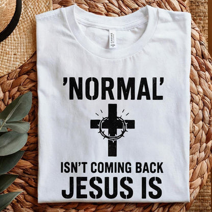 Normal' Isn't Coming Back Jesus Is PNG • Christian Shirt PNG for Easter,