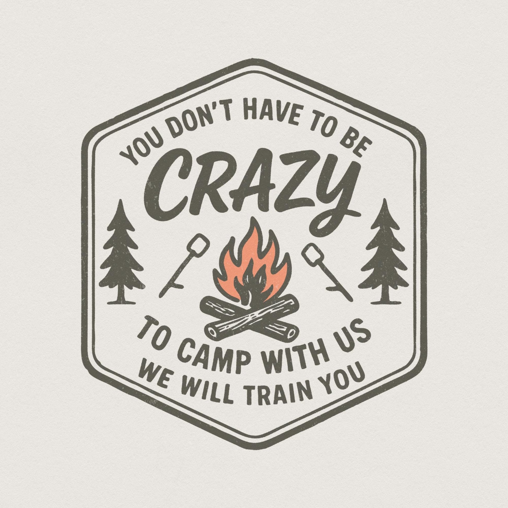 You Don't Have to Be Crazy to Camp With Us We Will Train You PNG Camping