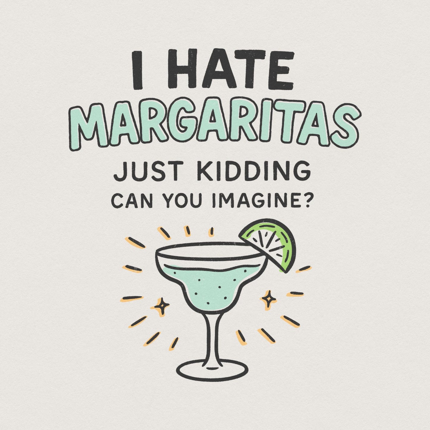 I Hate Margaritas Just Kidding Can You Imagine? PNG Tee Design, Retro