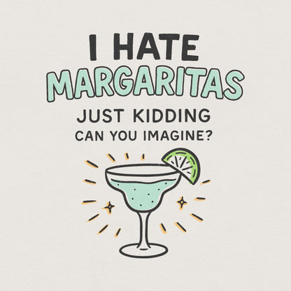 I Hate Margaritas Just Kidding Can You Imagine? PNG Tee Design, Retro