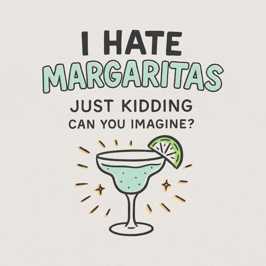 I Hate Margaritas Just Kidding Can You Imagine? PNG Tee Design, Retro
