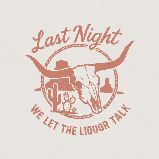 Last Night We Let The Liquor Talk PNG, Western Skull Desert Cactus