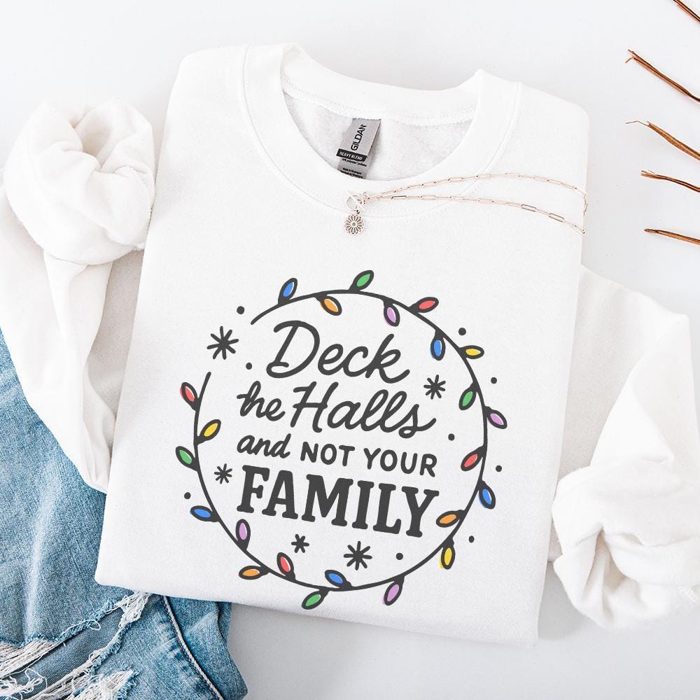 Deck The Halls And Not Your Family PNG, Funny Christmas PNG - 300 DPI