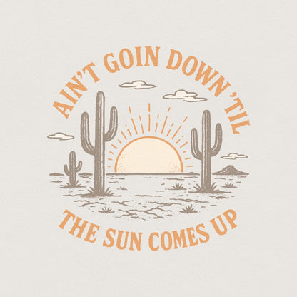Ain't Goin Down 'Til The Sun Comes Up PNG, Retro Western Desert Sunrise